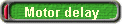 Motor delay