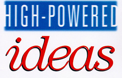 High-Powered Ideas